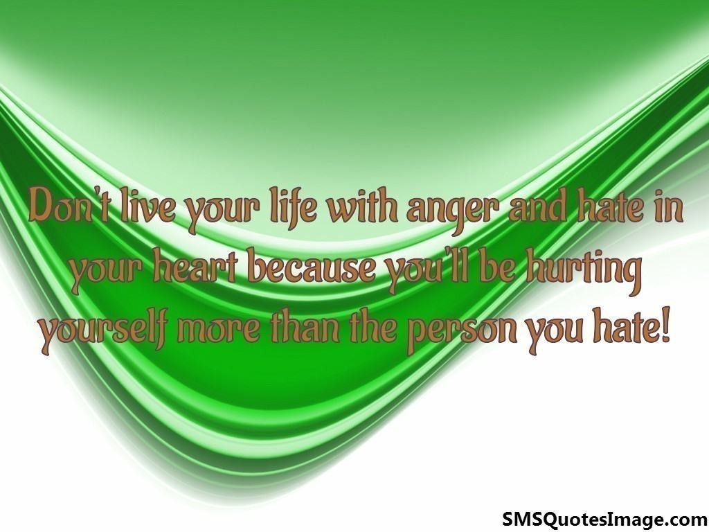 Don't live your life with anger