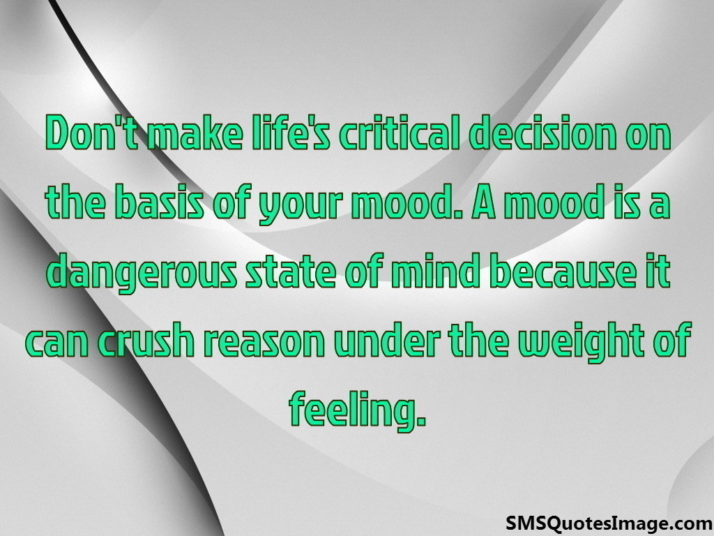 Don't make life's critical decision
