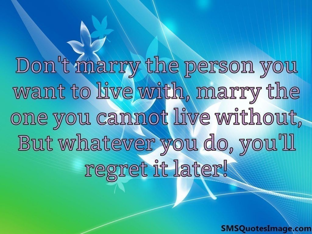 Don't marry the person you want