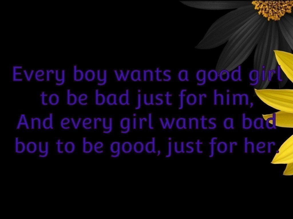 Every boy wants a good girl to be