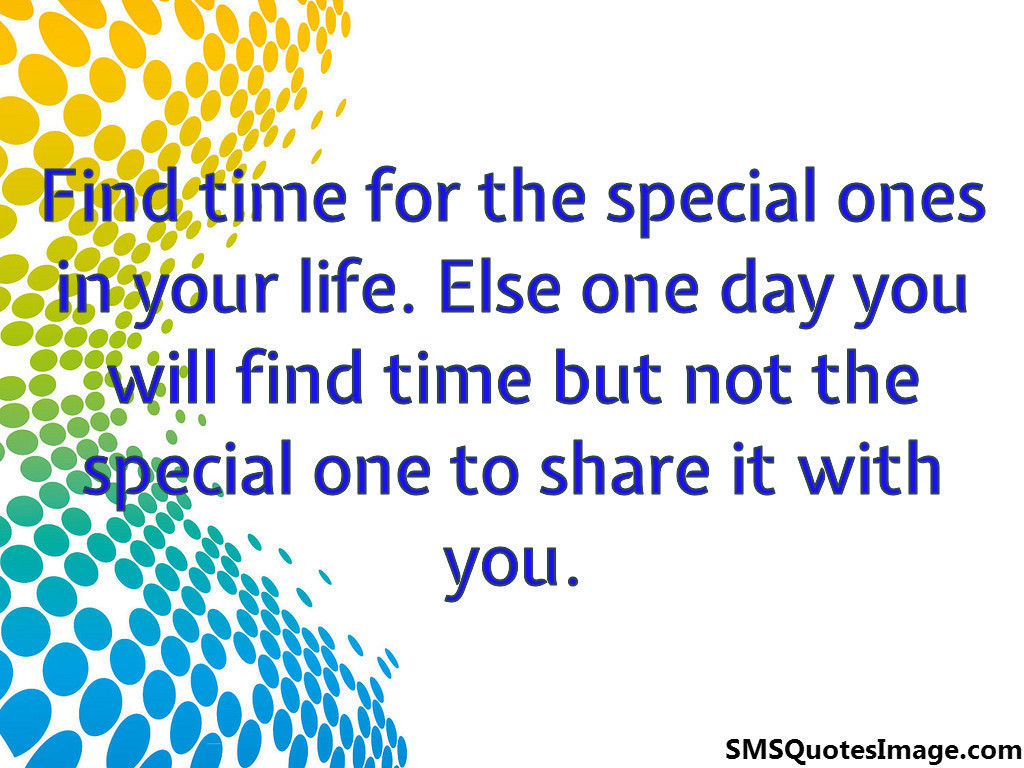 Find time for the special ones 