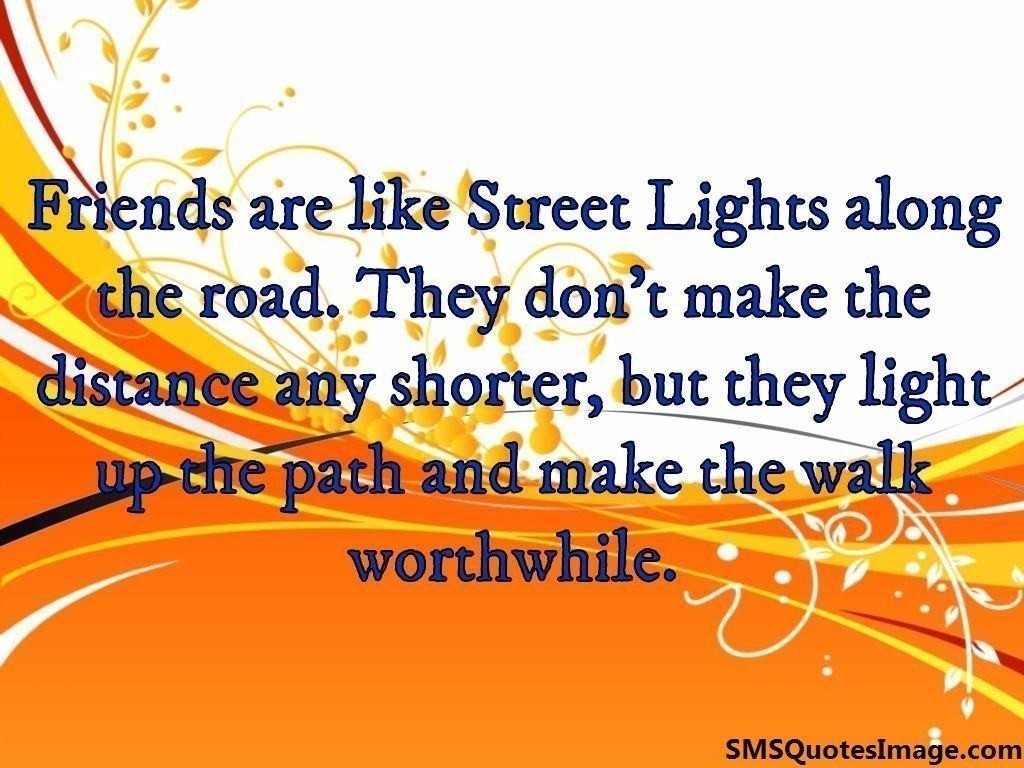 Friends are like Street Lights along