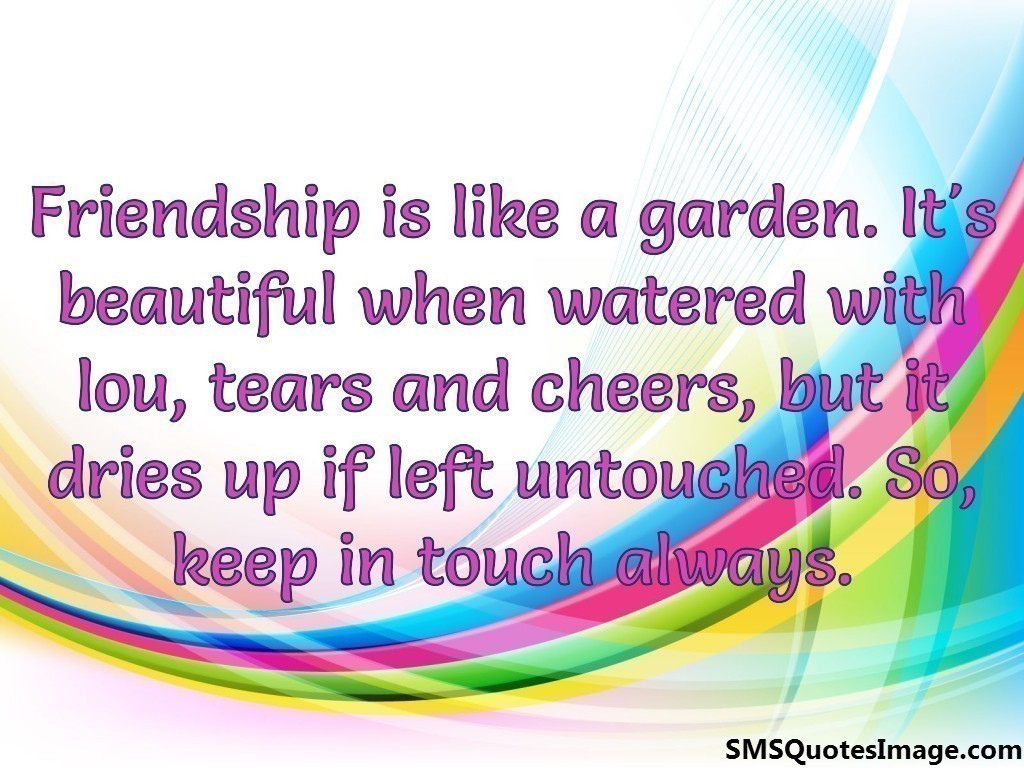 Friendship is like a garden