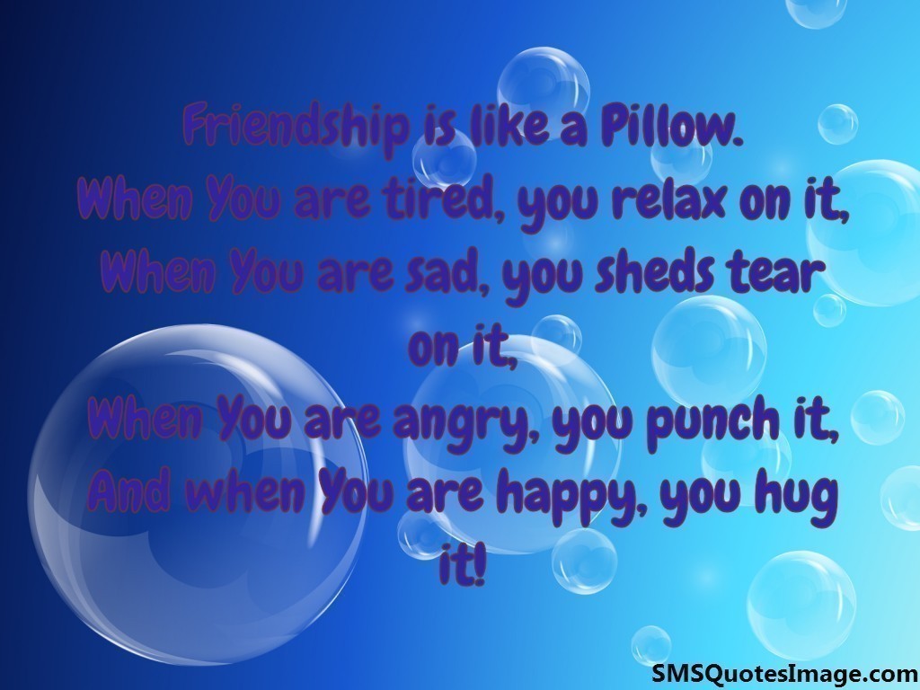 Friendship is like a Pillow