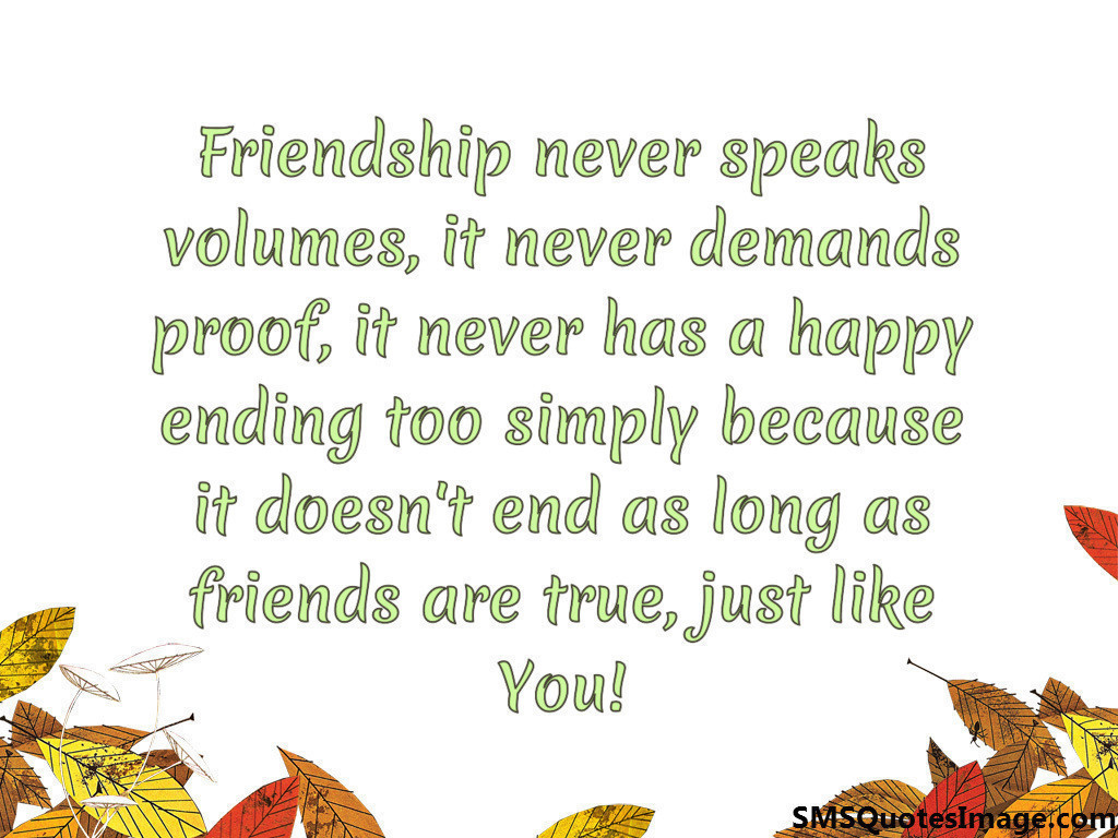 Friendship never speaks volumes