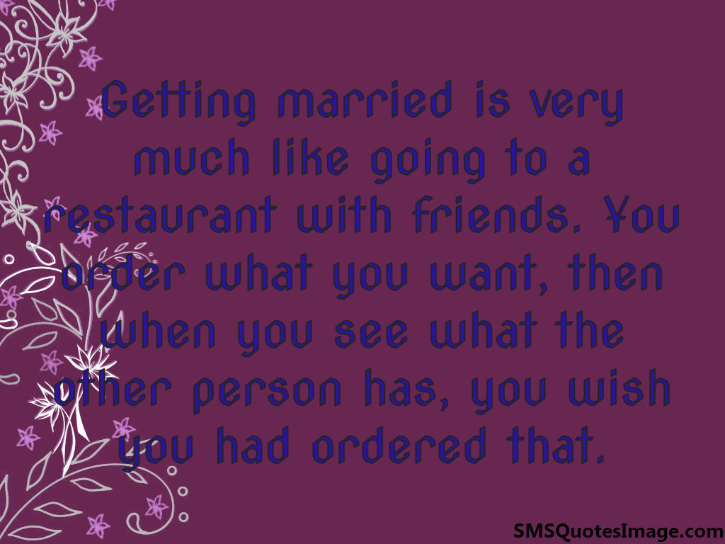 Getting married is like going 
