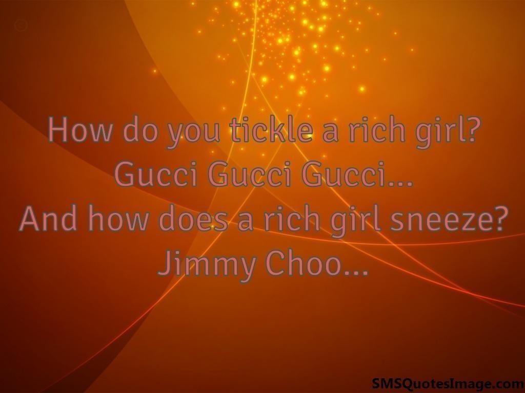 How do you tickle a rich girl