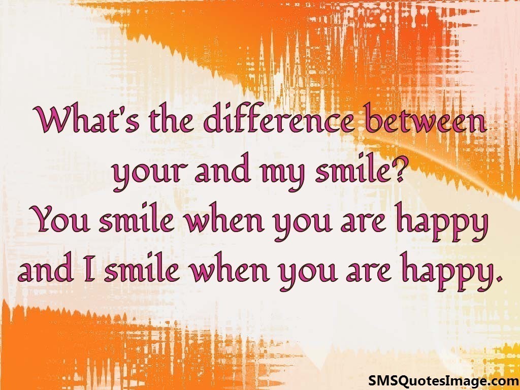 I smile when you are happy