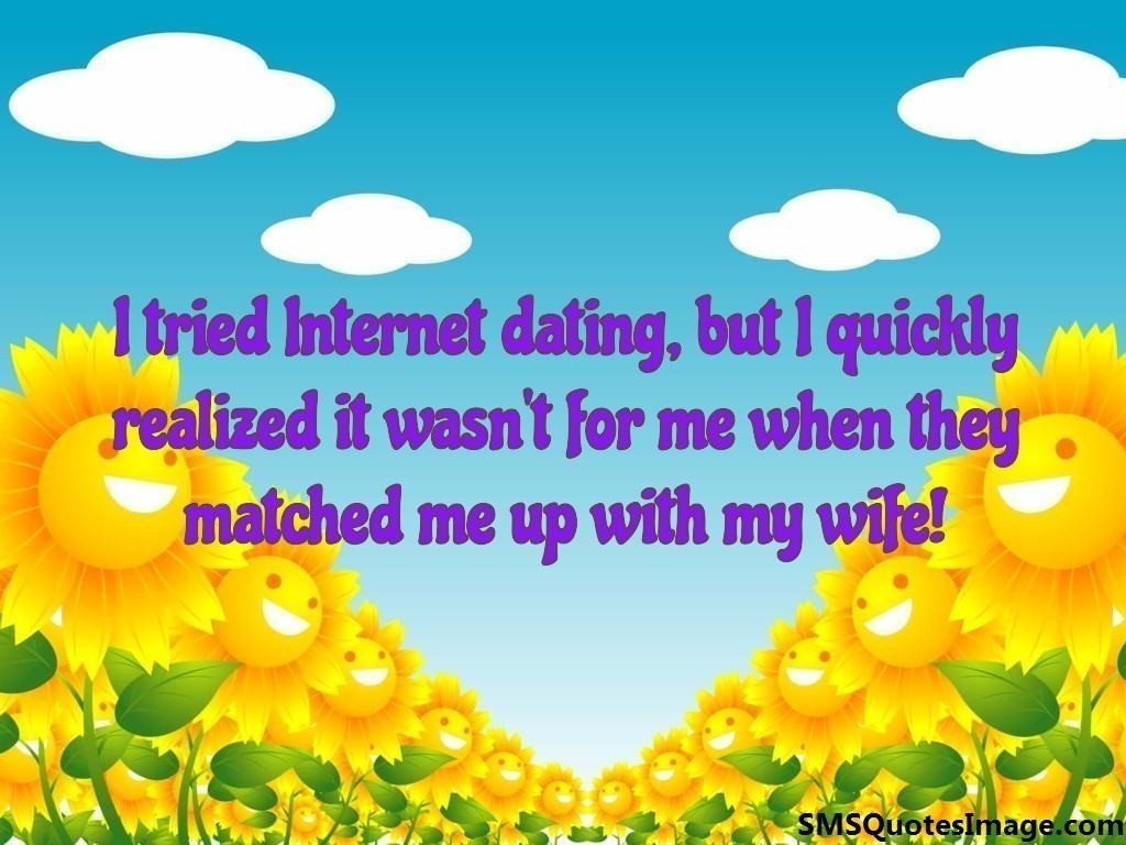 I tried Internet dating