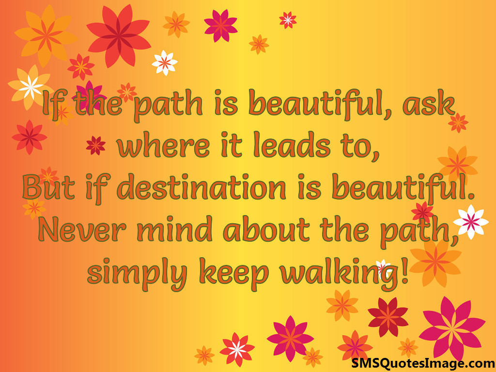 If the path is beautiful