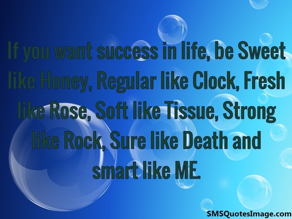 If you want success in life