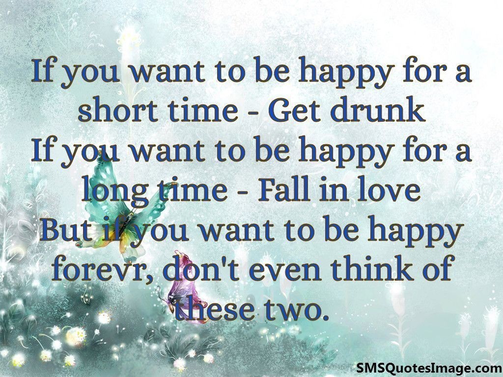 If you want to be happy forever