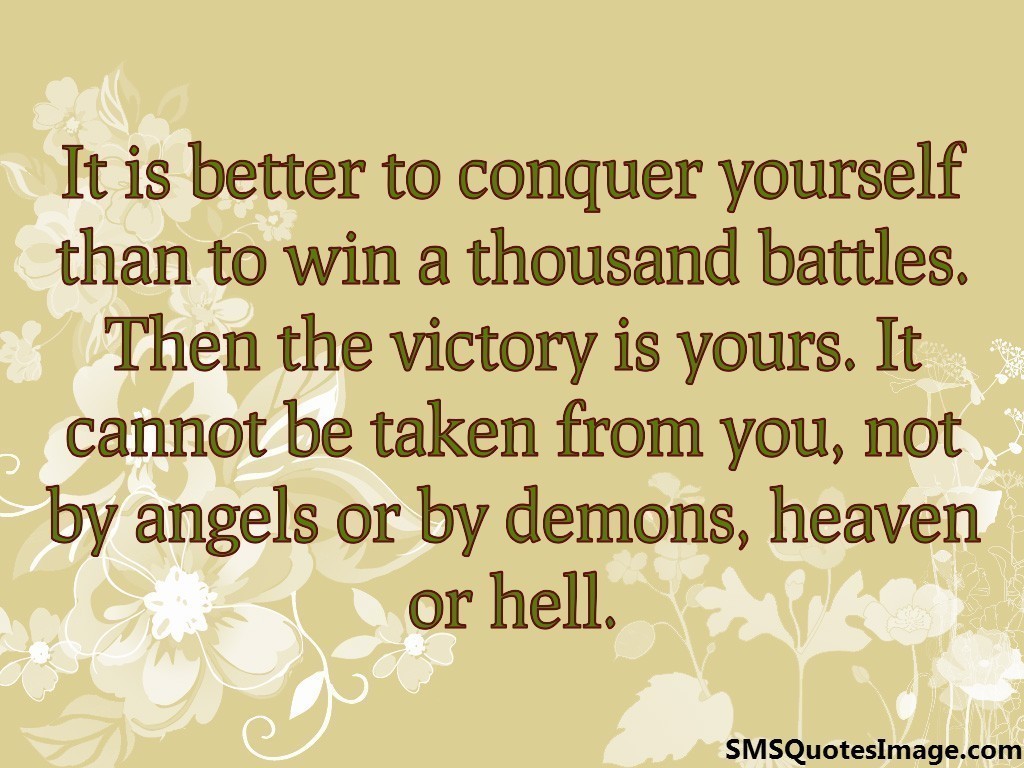 It is better to conquer yourself