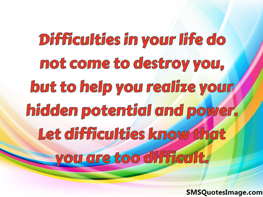 Let difficulties know