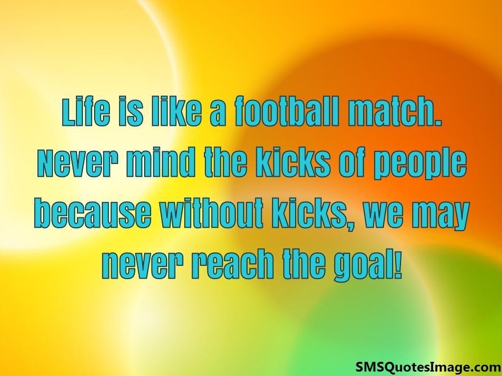 Life is like a football match