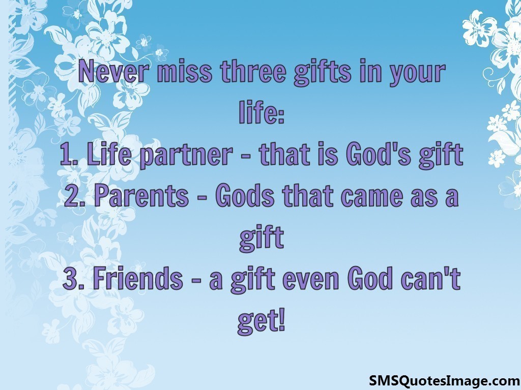 Never miss three gifts