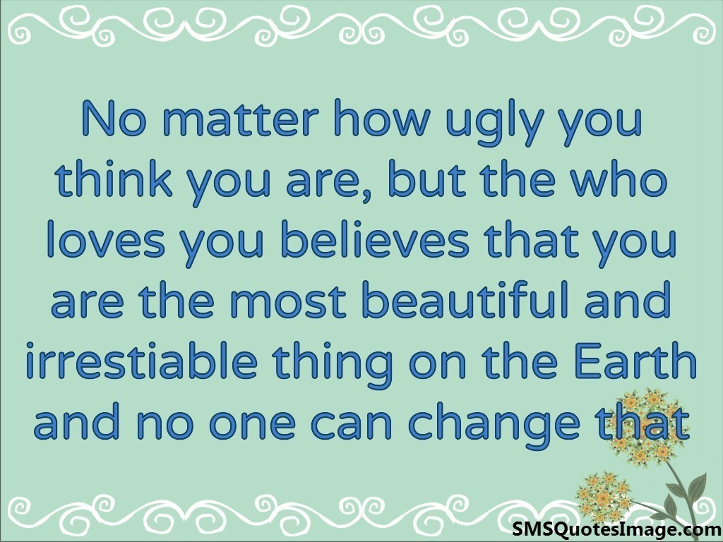 No matter how ugly you think