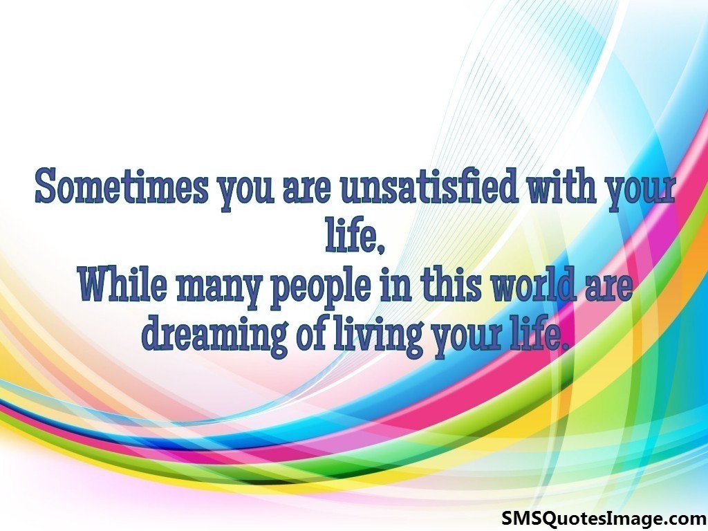 Sometimes you are unsatisfied
