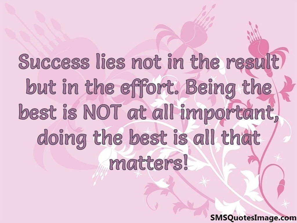 Success lies not in the result
