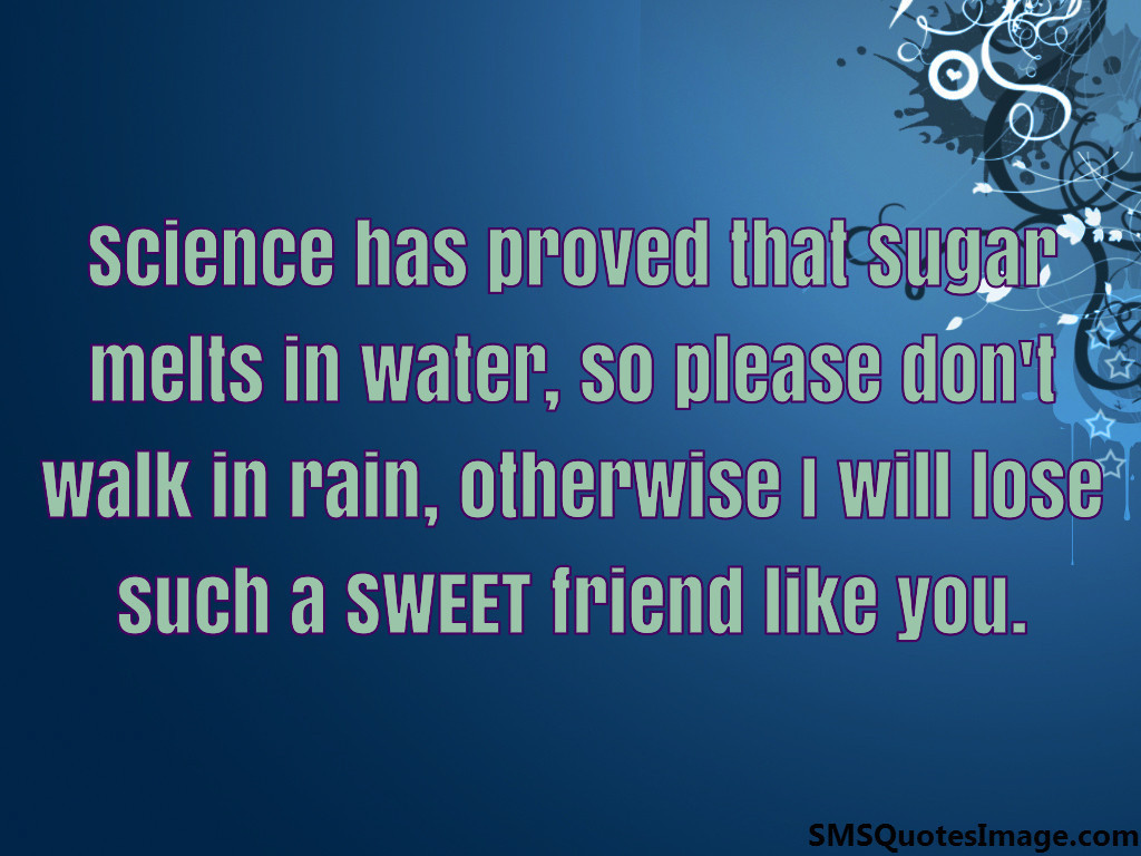 Sugar melts in water