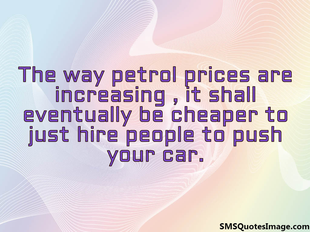 The way petrol prices are increasing