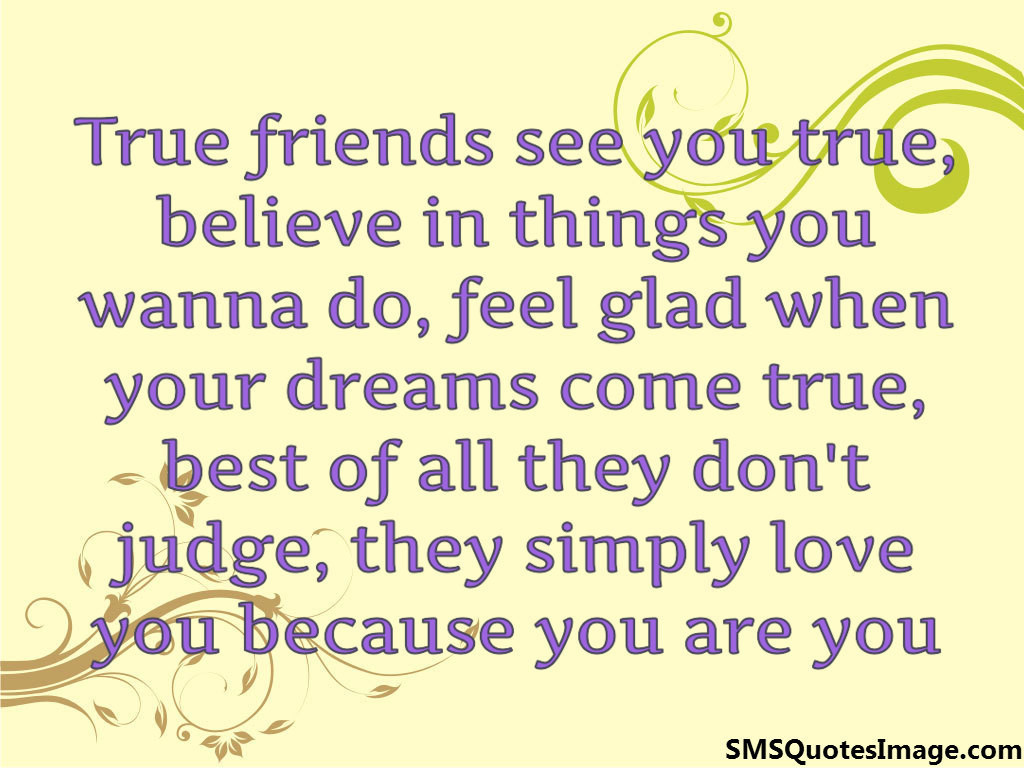 True friends see you true