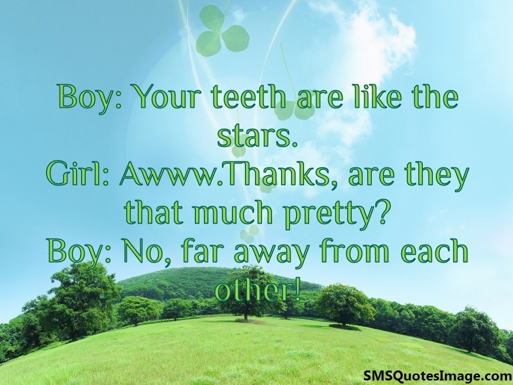 Your teeth are like the stars